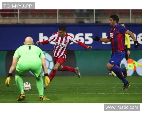 马德里竞技对阵埃瓦尔精彩比赛录像回放及精彩瞬间分析