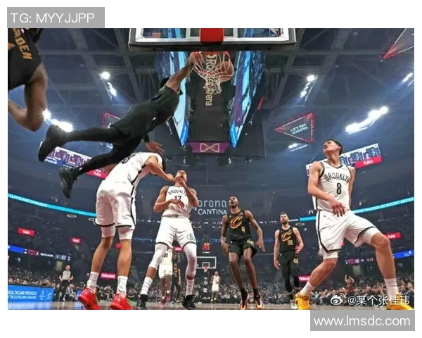 篮网对阵骑士精彩直播全程回顾与赛后分析尽在此处